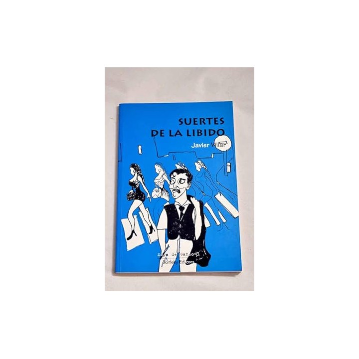 Suertes de la Líbido - Javier Villar.